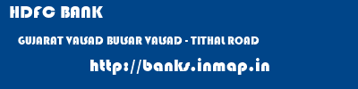 HDFC BANK  GUJARAT VALSAD BULSAR VALSAD - TITHAL ROAD  banks information 